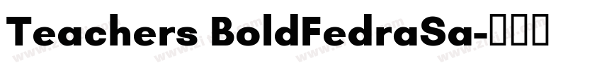 Teachers BoldFedraSa字体转换 Teachers BoldFedraSa字体转换